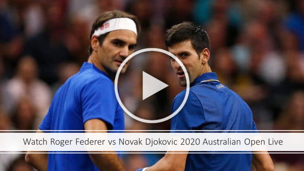 Roger Federer vs Novak Djokovic 2020 Australian Open Live