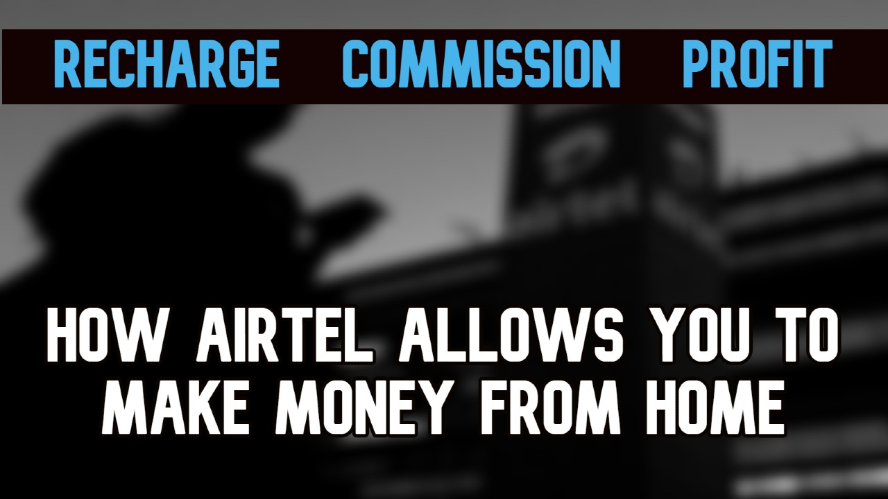 How Airtel Allows You to make money from home
