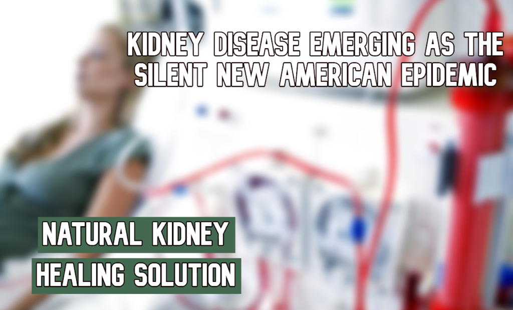 Kidney Disease Emerging as the Silent New American Epidemic