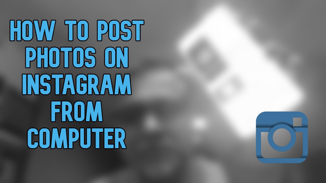 how to post photos on instagram from computer