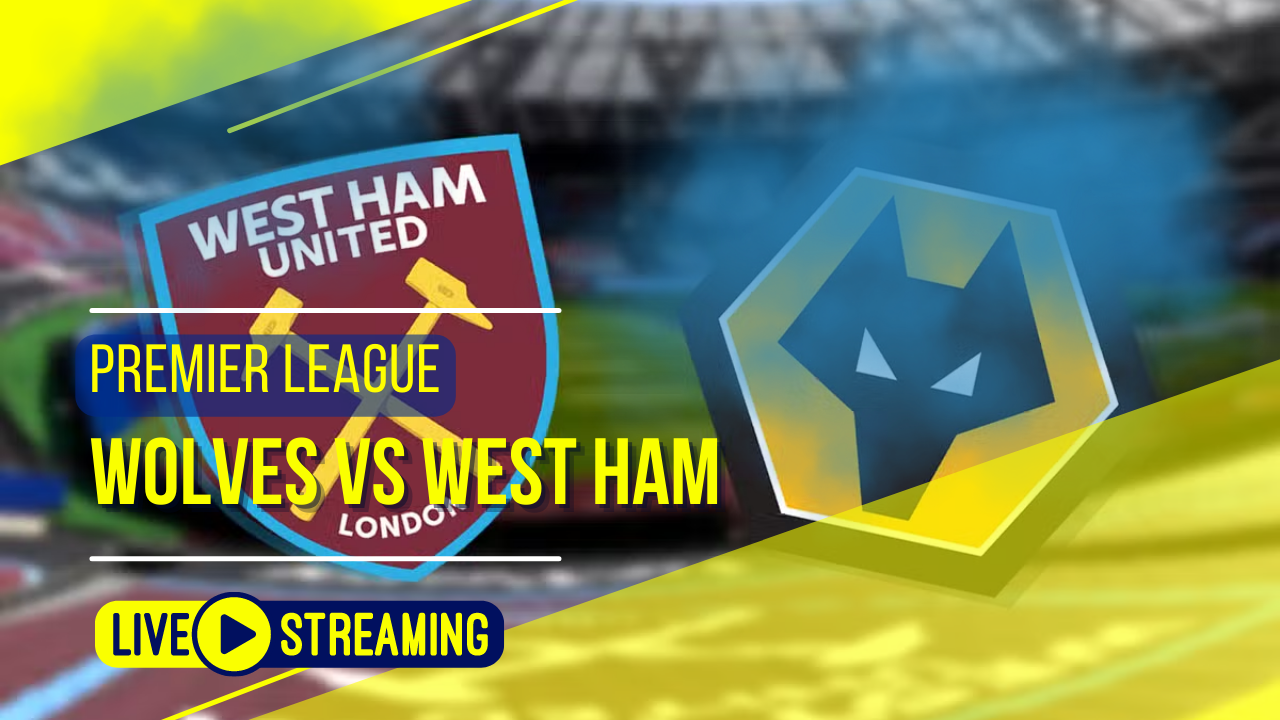 Wolves vs West Ham Premier League Live Today