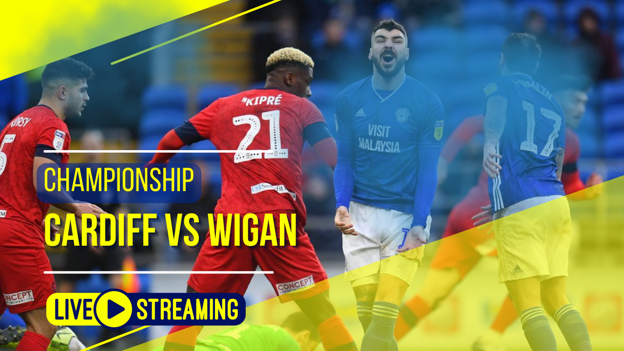 Cardiff vs Wigan Championship Live Today