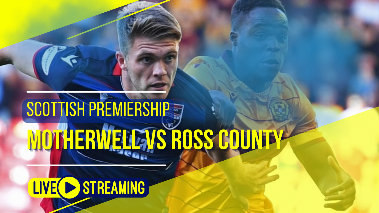 Motherwell vs Ross County Scottish Premiership Live Today