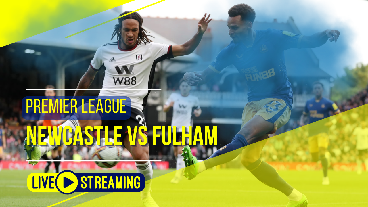 Newcastle vs Fulham Premier League Live Today