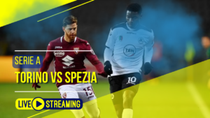 Torino vs Spezia Serie A Live Today