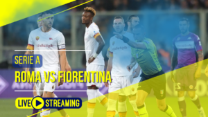 Roma vs Fiorentina Serie A Live Today