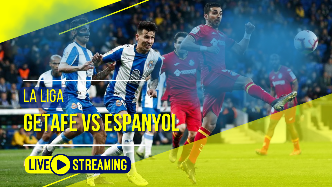 Getafe vs Espanyol La Liga Live Today
