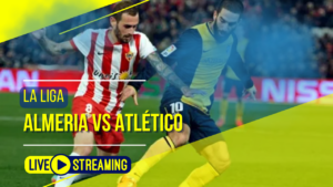 Almeria vs Atlético La Liga Live Today