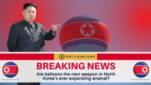 Are balloons the next weapon in North Korea  s ever expanding arsenal ?