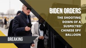 Biden orders the shooting down of a suspected Chinese spy balloon