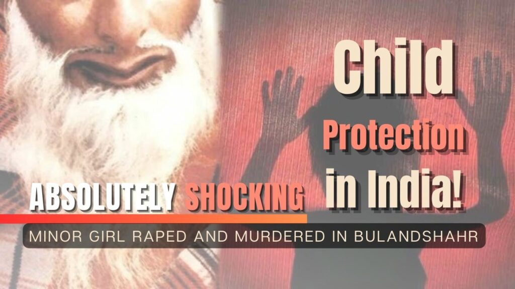 Child Protection in India Minor Girl Raped and Murdered in Bulandshahr