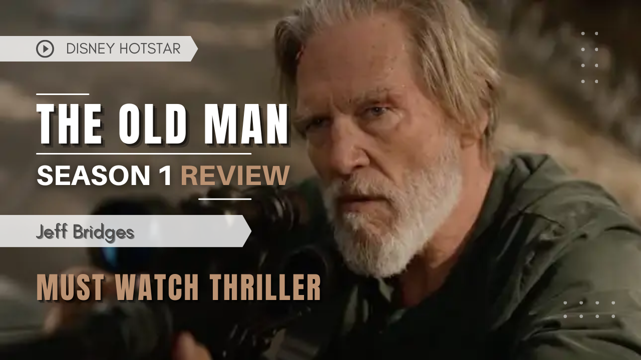 Why 'The Old Man' Starring Jeff Bridges is a Must-Watch Thriller